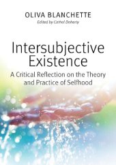 book Intersubjective Existence: A Critical Reflection on the Theory and the Practice of Selfhood