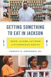 book Getting Something to Eat in Jackson: Race, Class, and Food in the American South