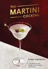 book The Martini Cocktail: A Meditation on the World's Greatest Drink, with Recipes