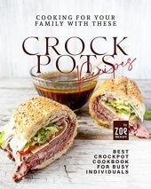 book Cooking for Your Family with These Crockpots Recipes: Best Crockpot Cookbook for Busy Individuals