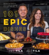 book 101 Epic Dishes: Recipes That Teach You How to Make the Classics Even More Delicious