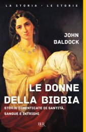 book Le donne della Bibbia. Storie dimenticate di santità, sangue e intrighi