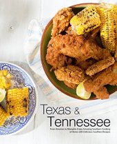 book Texas & Tennessee: From Houston to Memphis Enjoy Amazing Southern Cooking at Home with Delicious Southern Recipes