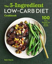 book The 5-Ingredient Low-Carb Diet Cookbook: 100 Easy Recipes for Better Health