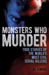 book Monsters Who Murder: True Stories of the World's Most Evil Serial Killers