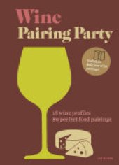 book Wine Pairing Party: 16 wine profiles. 80 perfect food pairings.