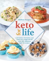 book Keto for Life: Look Better, Feel Better, and Watch the Weight Fall Off with 160+ Delicious High -Fat Recipes