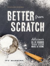 book Better from Scratch: Delicious D.I.Y. Foods You Can Make at Home