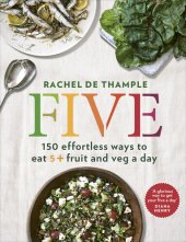 book Five: 150 effortless ways to eat 5+ fruit and veg a day