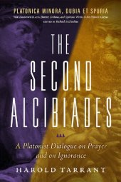 book The Second Alcibiades: A Platonist Dialogue on Prayer and on Ignorance