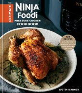 book The Ultimate Ninja Foodi Pressure Cooker Cookbook: 125 Recipes to Air Fry, Pressure Cook, Slow Cook, Dehydrate, and Broil for the Multicooker That Crisps