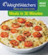 book Weight Watchers Mini Series: Meals in 30 Minutes