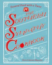 book The Southern Sympathy Cookbook: Funeral Food with a Twist