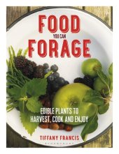 book Food You Can Forage: Edible Plants to Harvest, Cook and Enjoy