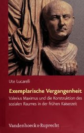 book Exemplarische Vergangenheit: Valerius Maximus und die Konstruktion des sozialen Raumes in der frühen Kaiserzeit