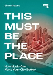 book This Must Be the Place: How Music Can Make Your City Better