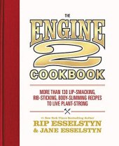 book The Engine 2 Cookbook: More than 130 Lip-Smacking, Rib-Sticking, Body-Slimming Recipes to Live Plant-Strong