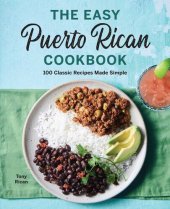 book The Easy Puerto Rican Cookbook: 100 Classic Recipes Made Simple