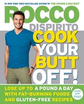 book Cook Your Butt Off!: Lose Up to a Pound a Day with Fat-Burning Foods and Gluten-Free Recipes