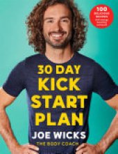 book 30 Day Kick Start Plan: 100 Delicious Recipes with Energy Boosting Workouts