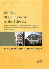book 50 Jahre Skandinavistik in der Schweiz: Eine kurze Geschichte der Abteilungen für Nordische Philologie an der Universität Basel und der Universität Zürich 1968-2018