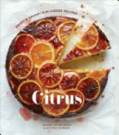 book Citrus: Sweet and Savory Sun-Kissed Recipes [A Cookbook]