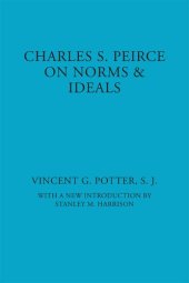 book Charles S. Peirce on Norms and Ideals