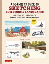 book A Beginner's Guide to Sketching Buildings & Landscapes: Perspective and Proportions for Drawing Architecture, Gardens and More [Team-IRA]