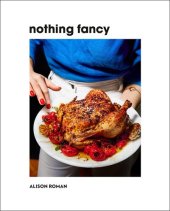 book Nothing Fancy: Unfussy Food for Having People Over