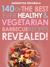 book Barbecue Cookbook: 140 Of The Best Ever Healthy Vegetarian Barbecue Recipes Book...Revealed!