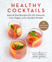 book Healthy Cocktails: Easy  Fun Recipes for All-Natural, Low-Sugar, Low-Alcohol Drinks