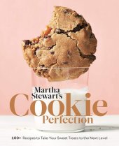 book Martha Stewart's Cookie Perfection: 100+ Recipes to Take Your Sweet Treats to the Next Level: A Baking Book