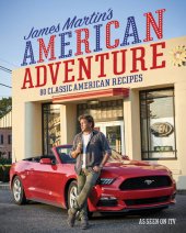 book James Martin's American Adventure: 80 Classic American Recipes