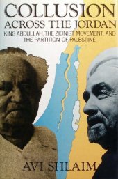 book Collusion Across the Jordan: King Abdullah, the Zionist Movement, and the Partition of Palestine