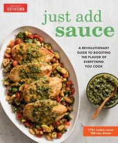 book Just Add Sauce: A Revolutionary Guide to Boosting the Flavor of Everything You Cook