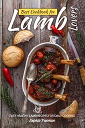 book Best Cookbook for Lamb Lovers: Easy Healthy Lamb Recipes for Daily Cooking