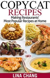 book Copycat Recipes: Making Restaurants’ Most Popular Recipes at Home (Copycat Cookbooks)