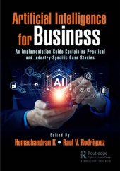 book Artificial Intelligence for Business: An Implementation Guide Containing Practical and Industry-Specific Case Studies