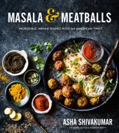 book Masala  Meatballs: Incredible Indian Dishes with an American Twist