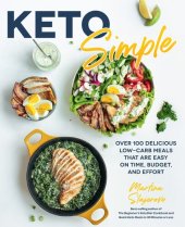 book Keto Simple: Over 100 Delicious Low-Carb Meals That Are Easy on Time, Budget, and Effort