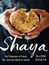 book Shaya: An Odyssey of Food, My Journey Back to Israel: A Cookbook