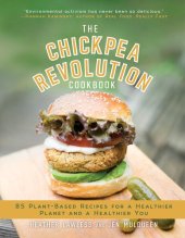 book The Chickpea Revolution Cookbook: 85 Plant-Based Recipes for a Healthier Planet and a Healthier You