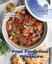 book Fast Favorites Under Pressure: 4-Quart Pressure Cooker recipes and tips for fast and easy meals by Blue Jean Chef, Meredith Laurence (The Blue Jean Chef)