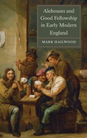 book Alehouses and Good Fellowship in Early Modern England (Studies in Early Modern Cultural, Political and Social History, 21)