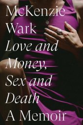 book Love and Money, Sex and Death: A Memoir