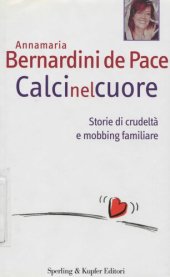 book Calci nel cuore. Storie di crudeltà e mobbing familiare