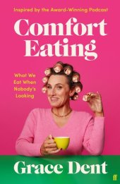 book Comfort Eating: What We Eat When Nobody's Looking