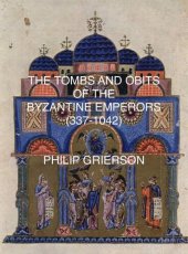 book The Tombs and Obits of the Byzantine Emperors (337-1042)