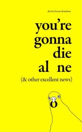 book You’re Gonna Die Alone (& Other Excellent News)