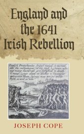 book England and the 1641 Irish Rebellion (Studies in Early Modern Cultural, Political and Social History, 8) (Volume 8)